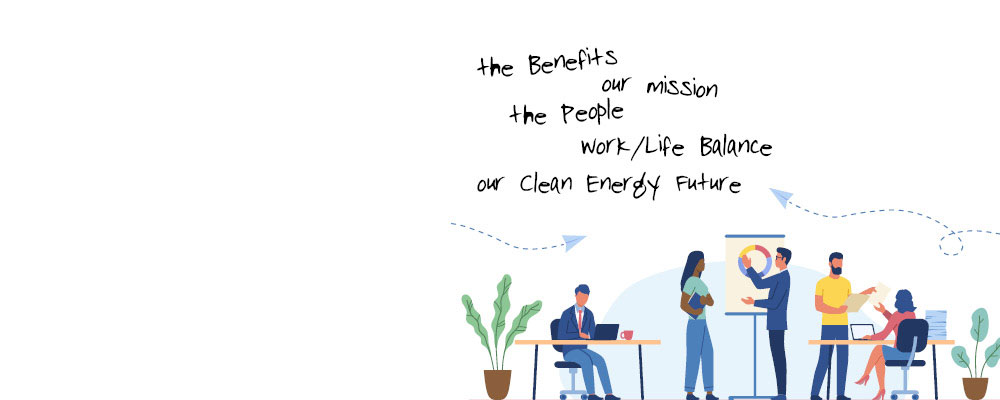 Reasons to work at NYSERDA include: The Benefits, Our Mission, The People, Work/Life Balance, Our Clean Energy Future